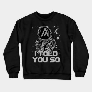 Astronaut Algorand ALGO Coin I Told You So Crypto Token Cryptocurrency Wallet Birthday Gift For Men Women Crewneck Sweatshirt